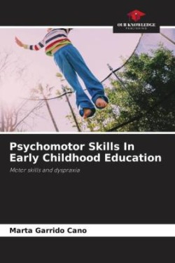 Psychomotor Skills In Early Childhood Education