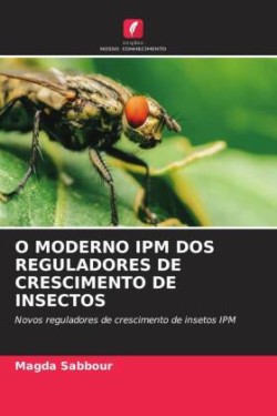 O MODERNO IPM DOS REGULADORES DE CRESCIMENTO DE INSECTOS