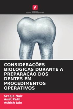 CONSIDERAÇÕES BIOLÓGICAS DURANTE A PREPARAÇÃO DOS DENTES EM PROCEDIMENTOS OPERATIVOS