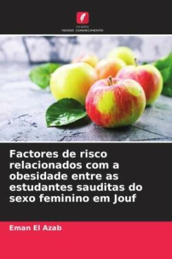 Factores de risco relacionados com a obesidade entre as estudantes sauditas do sexo feminino em Jouf