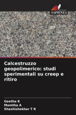 Calcestruzzo geopolimerico: studi sperimentali su creep e ritiro