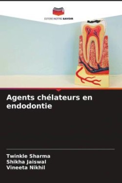 Agents chélateurs en endodontie