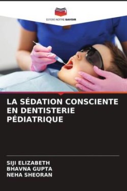 LA SÉDATION CONSCIENTE EN DENTISTERIE PÉDIATRIQUE