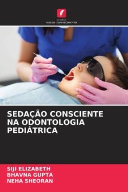 SEDAÇÃO CONSCIENTE NA ODONTOLOGIA PEDIÁTRICA