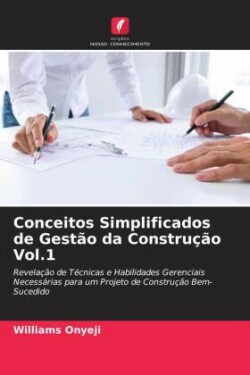 Conceitos Simplificados de Gestão da Construção Vol.1