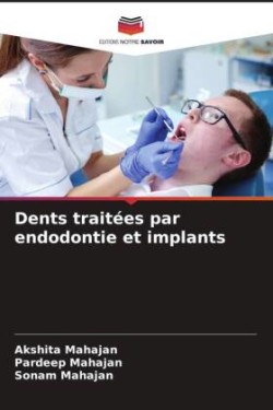 Dents traitées par endodontie et implants