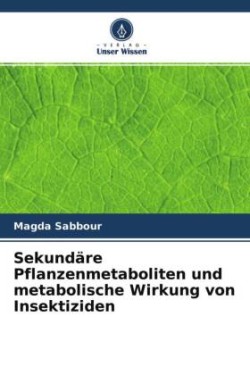 Sekundäre Pflanzenmetaboliten und metabolische Wirkung von Insektiziden