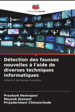 Détection des fausses nouvelles à l'aide de diverses techniques informatiques