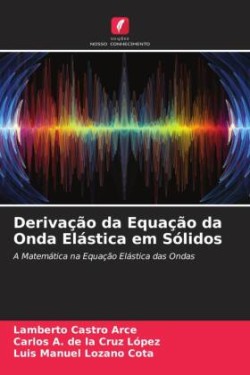 Derivação da Equação da Onda Elástica em Sólidos