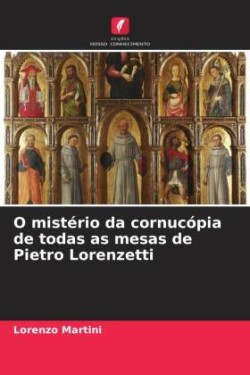 O mistério da cornucópia de todas as mesas de Pietro Lorenzetti