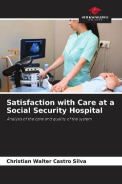 Satisfaction with Care at a Social Security Hospital