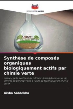 Synthèse de composés organiques biologiquement actifs par chimie verte