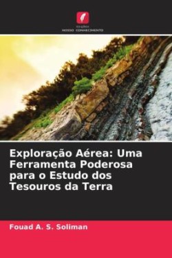 Exploração Aérea: Uma Ferramenta Poderosa para o Estudo dos Tesouros da Terra