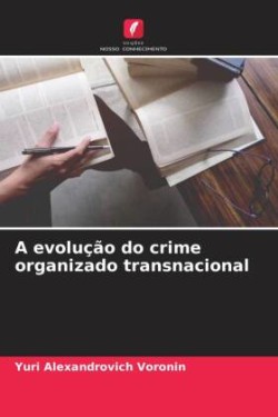 A evolução do crime organizado transnacional