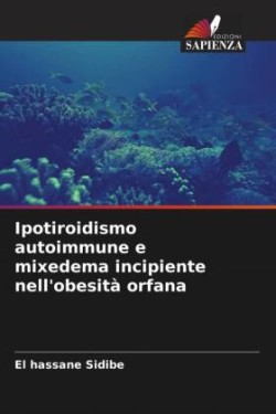 Ipotiroidismo autoimmune e mixedema incipiente nell'obesità orfana