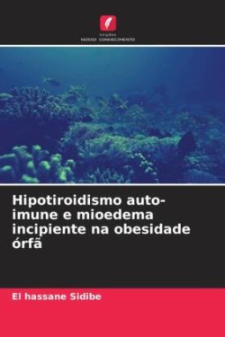 Hipotiroidismo auto-imune e mioedema incipiente na obesidade órfã