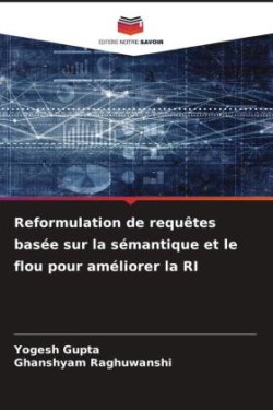 Reformulation de requêtes basée sur la sémantique et le flou pour améliorer la RI