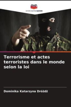 Terrorisme et actes terroristes dans le monde selon la loi