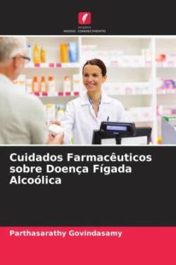 Cuidados Farmacêuticos sobre Doença Fígada Alcoólica