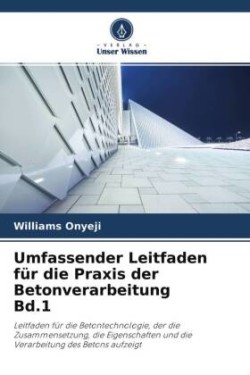 Umfassender Leitfaden für die Praxis der Betonverarbeitung Bd.1