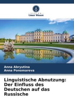 Linguistische Abnutzung: Der Einfluss des Deutschen auf das Russische