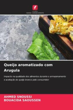 Queijo aromatizado com Arugula