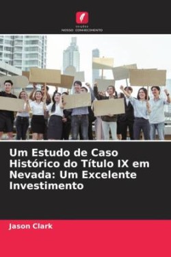 Um Estudo de Caso Histórico do Título IX em Nevada: Um Excelente Investimento