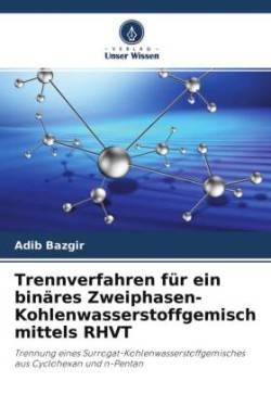 Trennverfahren für ein binäres Zweiphasen-Kohlenwasserstoffgemisch mittels RHVT