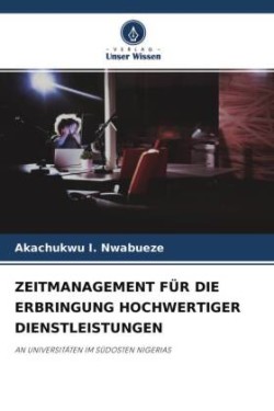 ZEITMANAGEMENT FÜR DIE ERBRINGUNG HOCHWERTIGER DIENSTLEISTUNGEN