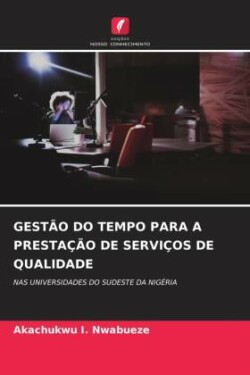 GESTÃO DO TEMPO PARA A PRESTAÇÃO DE SERVIÇOS DE QUALIDADE