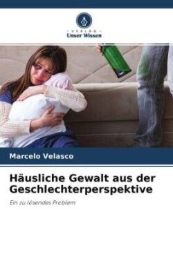 Häusliche Gewalt aus der Geschlechterperspektive