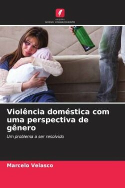 Violência doméstica com uma perspectiva de gênero
