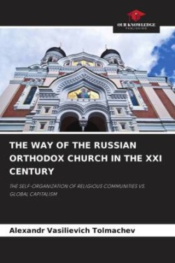 THE WAY OF THE RUSSIAN ORTHODOX CHURCH IN THE XXI CENTURY