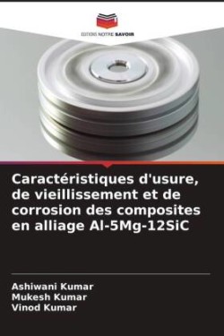 Caractéristiques d'usure, de vieillissement et de corrosion des composites en alliage Al-5Mg-12SiC