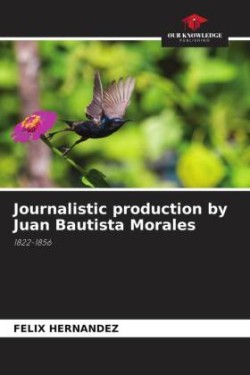Journalistic production by Juan Bautista Morales