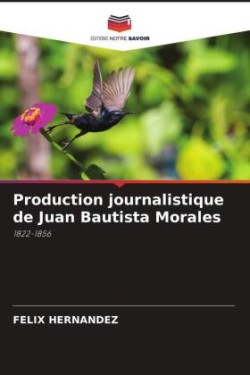 Production journalistique de Juan Bautista Morales