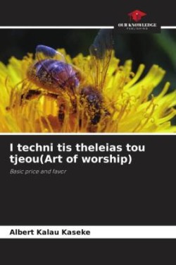 I techni tis theleias tou tjeou(Art of worship)