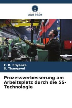 Prozessverbesserung am Arbeitsplatz durch die 5S-Technologie