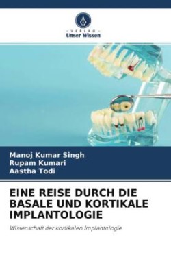 EINE REISE DURCH DIE BASALE UND KORTIKALE IMPLANTOLOGIE