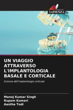 UN VIAGGIO ATTRAVERSO L'IMPLANTOLOGIA BASALE E CORTICALE