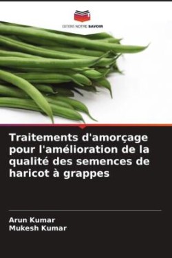 Traitements d'amorçage pour l'amélioration de la qualité des semences de haricot à grappes