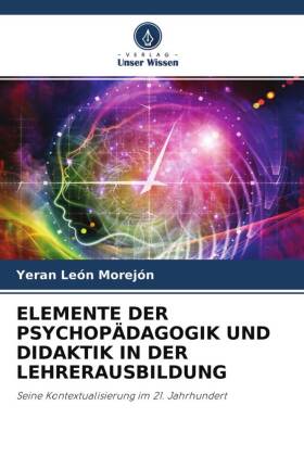 ELEMENTE DER PSYCHOPÄDAGOGIK UND DIDAKTIK IN DER LEHRERAUSBILDUNG