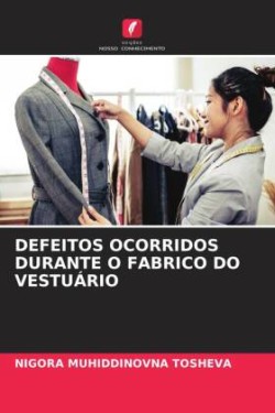 DEFEITOS OCORRIDOS DURANTE O FABRICO DO VESTUÁRIO