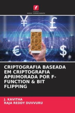 CRIPTOGRAFIA BASEADA EM CRIPTOGRAFIA APRIMORADA POR F-FUNCTION & BIT FLIPPING