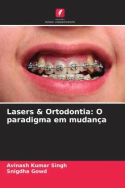 Lasers & Ortodontia: O paradigma em mudança