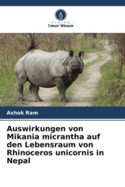 Auswirkungen von Mikania micrantha auf den Lebensraum von Rhinoceros unicornis in Nepal