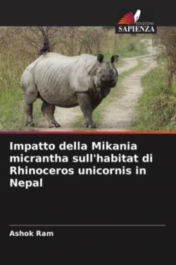 Impatto della Mikania micrantha sull'habitat di Rhinoceros unicornis in Nepal
