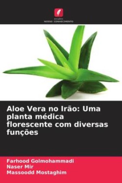 Aloe Vera no Irão: Uma planta médica florescente com diversas funções