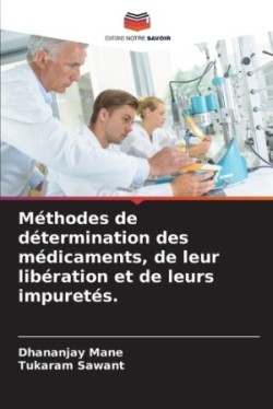 Méthodes de détermination des médicaments, de leur libération et de leurs impuretés.