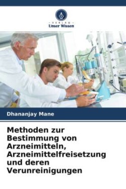 Methoden zur Bestimmung von Arzneimitteln, Arzneimittelfreisetzung und deren Verunreinigungen